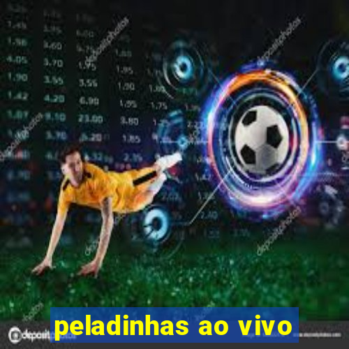 peladinhas ao vivo